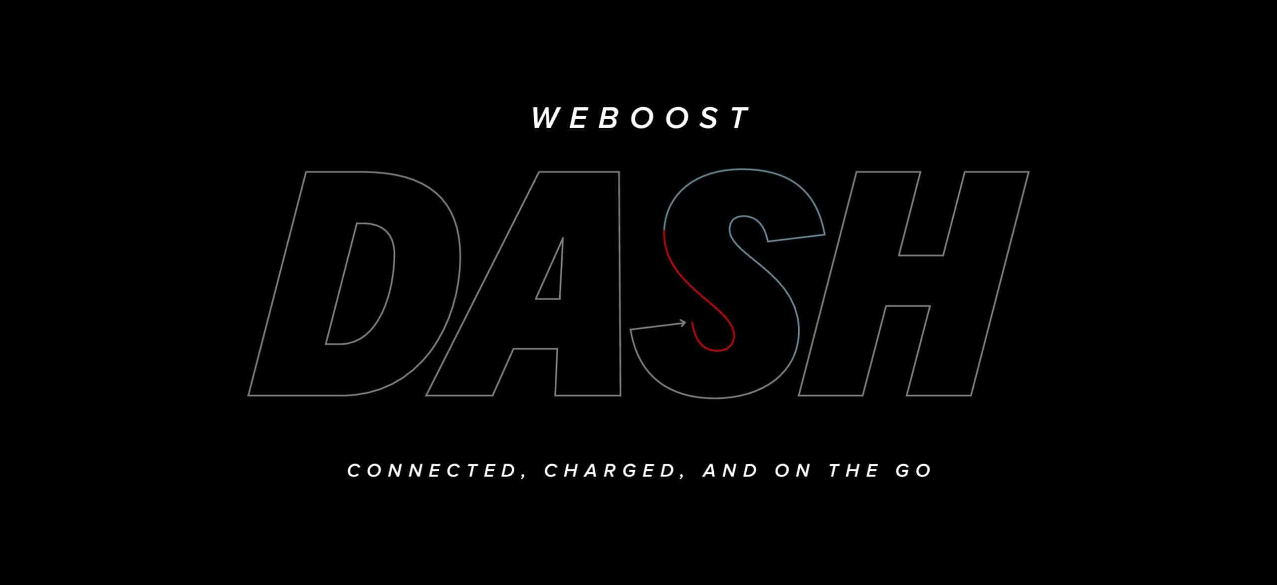 weBoost Dash. Connected. Charged. And On The Go