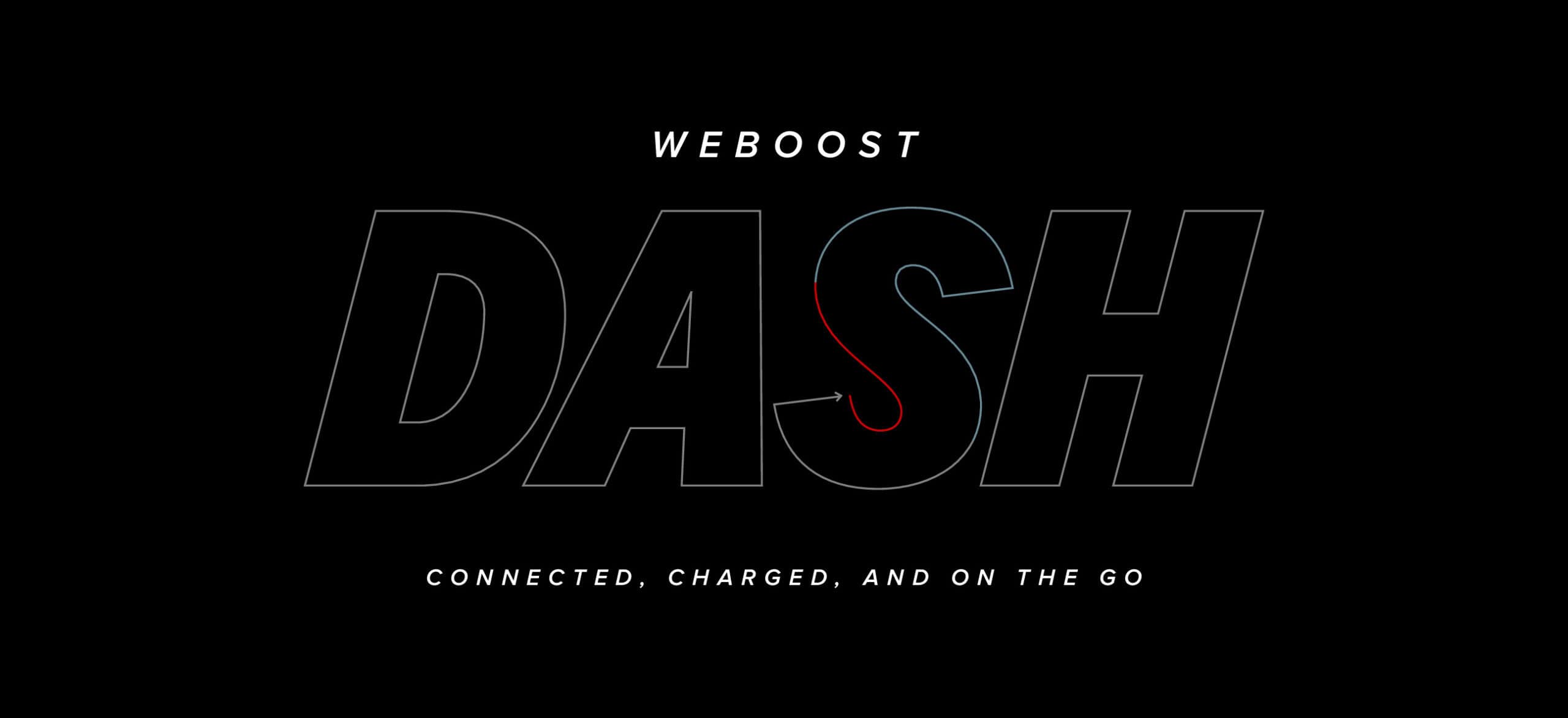 weBoost Dash. Connected. Charged. And On The Go